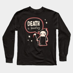 Death is Hereditary Long Sleeve T-Shirt